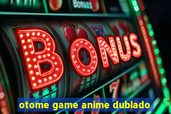 otome game anime dublado